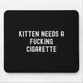 Kitten Needs A Foring Cigarette Muismat (Voorkant)