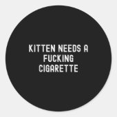 Kitten Needs A Foring Cigarette Ronde Sticker (Voorkant)