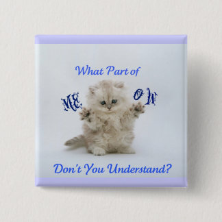 Kittens Meow Attitude Vierkante Button 5,1 Cm