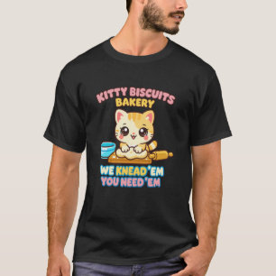 Kitty Biscuits Bakkerij We Kneten Ze Je Hebt Ze No T-shirt