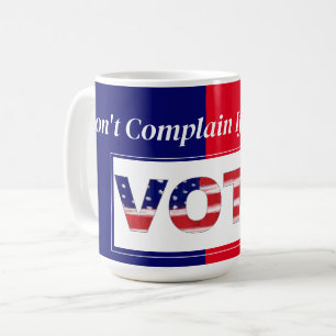 Klaag niet als je niet hebt gestemd koffiemok