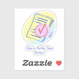 Klaar is beter dan perfect. sticker