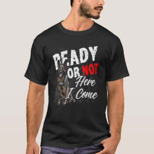 Klaar of niet, hier kom ik K 9 Duitse Herders Poli T-shirt