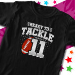 Klaar om 11 Football Party 11th Birthday aan te pa T-shirt<br><div class="desc">Dit football ontwerp is ideaal voor een football thema verjaardagsfeestje! Kenmerken 'Ready To Tackle 11' verjaardagsofferte van het football met football graphic. Perfect voor iedereen die van football houdt!</div>
