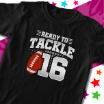 Klaar om 16 Football Party 16th Birthday aan te pa T-shirt<br><div class="desc">Dit football ontwerp is ideaal voor een football thema verjaardagsfeestje! Kenmerken 'Ready To Tackle 16' verjaardagsofferte van het football met football graphic. Perfect voor iedereen die van football houdt!</div>