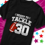 Klaar om 30 Football Party 30th Birthday aan te pa T-shirt<br><div class="desc">Dit football ontwerp is ideaal voor een football thema verjaardagsfeestje! Kenmerken 'Ready To Tackle 30' verjaardagsofferte van het football met football graphic. Perfect voor iedereen die van football houdt!</div>