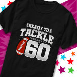 Klaar om 60 Football Party 60th Birthday aan te pa T-shirt<br><div class="desc">Dit football ontwerp is ideaal voor een football thema verjaardagsfeestje! Kenmerken 'Ready To Tackle 60' verjaardagsofferte van het football met football graphic. Perfect voor iedereen die van football houdt!</div>