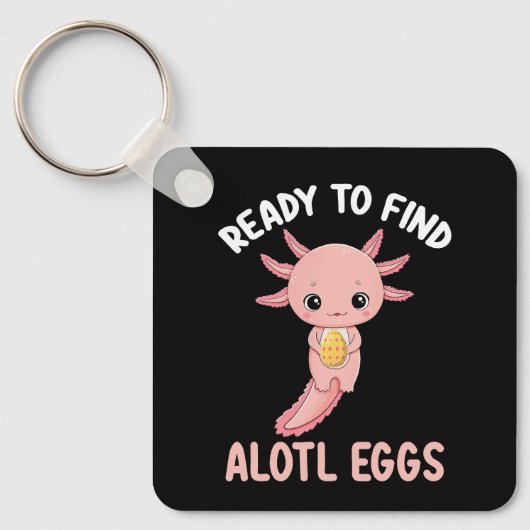 Klaar om Alotl Eggs Pasen Axolotl te vinden Sleutelhanger (Voorkant)