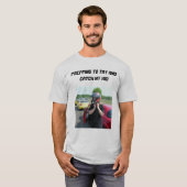 KLAAR OM TE PROBEREN MIJN KIND TE VANGEN T-SHIRT (Voorkant volledig)