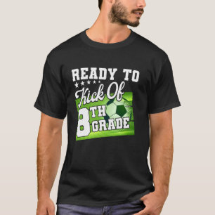 Klaar om te trappen van 8e klas voetbal eerste dag t-shirt