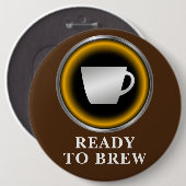 Klaar voor Brew Ronde Button 6,0 Cm (Voorkant /achterkant)