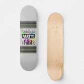 Klaar voor een feestje skateboard (Voorkant)