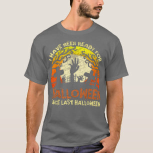 Klaar voor Halloween sinds vorige Halloween Zombie T-shirt