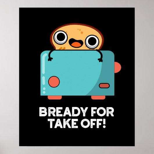 Klaar voor het opstijgen van de Funny Toast Bread  Poster (Voorkant)