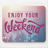 Klaar voor het weekend muismat (Voorkant)