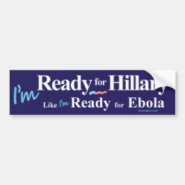 Klaar voor Hillary alsof ik klaar ben voor ebola Bumpersticker