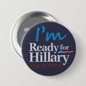 klaar voor Hillary .... Naar de gevangenis Ronde Button 7,6 Cm (Voorkant /achterkant)
