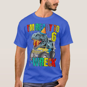 Klaar voor T-Wreck 6 Dinosaur Monster Truck 6th Bi T-shirt