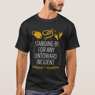 klaar voor 'Untoward Incident First Respons' T-shirt