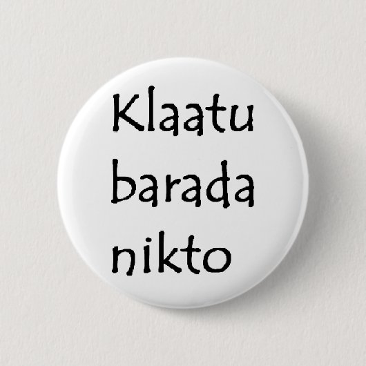 klaatu barada nikto ronde button 5,7 cm (Voorkant)