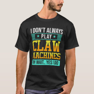 Klaauw Machine Vaardigheid Kraan Machine T-shirt