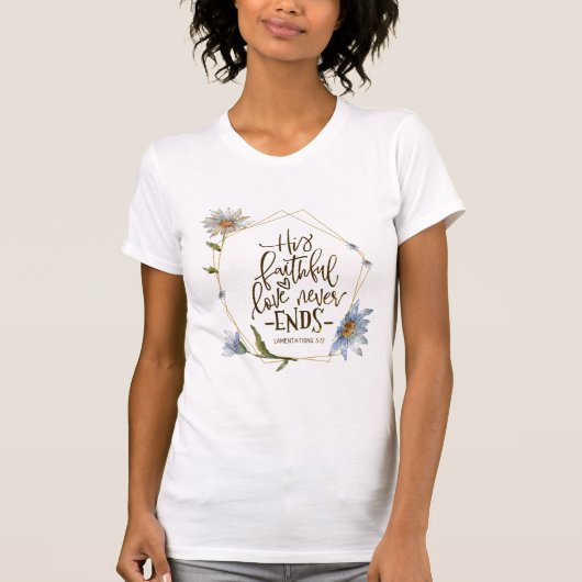 Klachten 3:22 His Faithful Love Never Ends T-shirt (Voorkant)