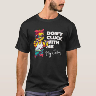 Klak niet met grote Chickool kip grafisch T-shirt