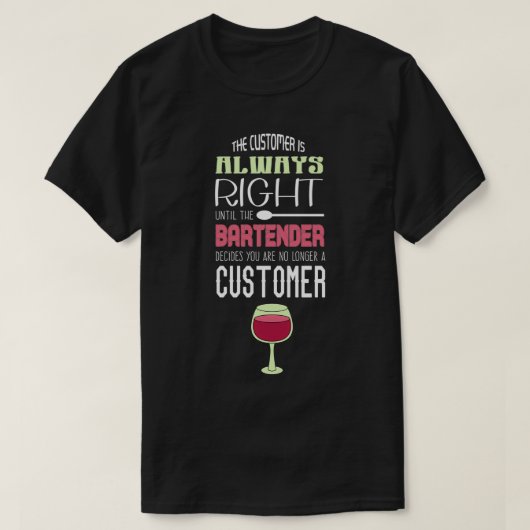 Klant heeft altijd gelijk als Funny Bartender Geze T-shirt (Design voorkant)