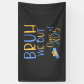 Klasse van 2025 Bruh we out Spandoek (Verticaal)