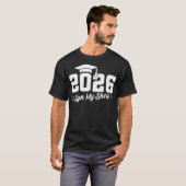 Klasse van 2026 Teken Mijn Afstuderen 2023 Senior T-shirt (Voorkant volledig)