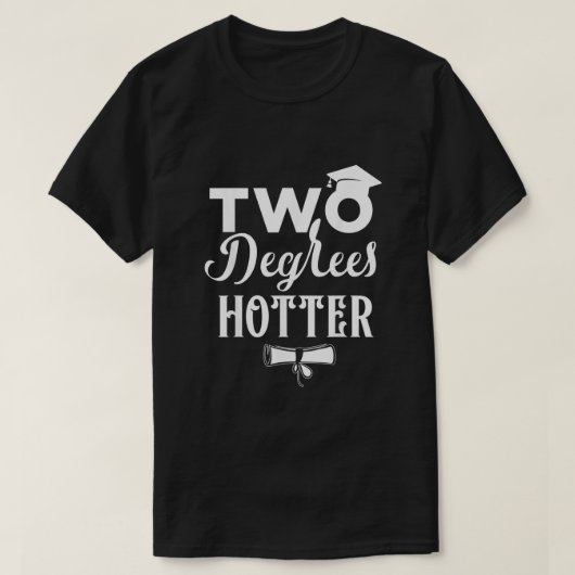 Klasse van twee graden Hotter Afstuderen Cadeau T-shirt (Design voorkant)