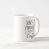 Klassiek Elegant Maak Je Dag Beter Met Koffie Koffiemok (Voorkant rechts)
