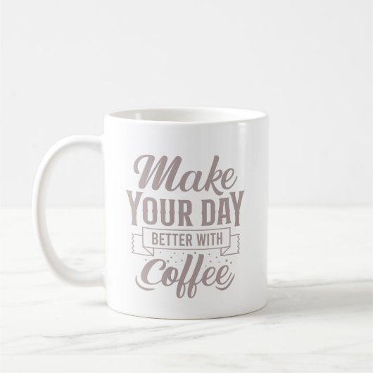 Klassiek Elegant Maak Je Dag Beter Met Koffie Koffiemok (Links)
