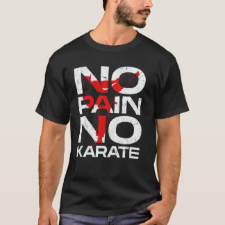 Klassiek Karate Geen Pijn Geen Karate Martial Arts T-shirt