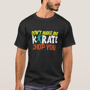 Klassiek Maak Me Niet Karate Slaan Grappige Karate T-shirt