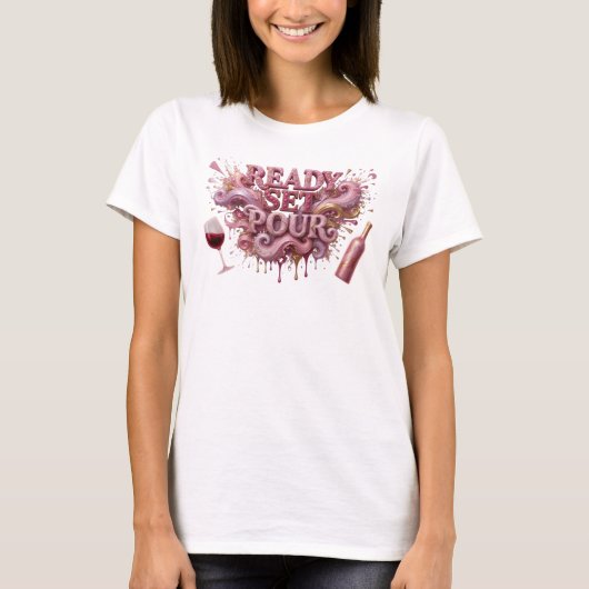 Klassiek Roze READY SET POUR Print T-shirt (Voorkant)