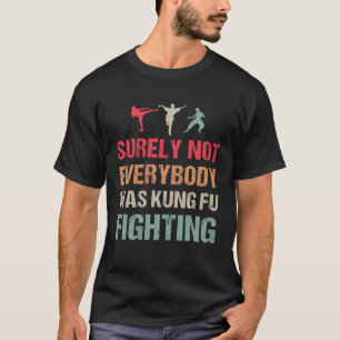 Klassiek Toch Vocht Niet Iedereen Kung Fu T-shirt