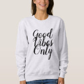 Klassiek vrouwelijk sweatshirt - alleen goed vibes (Voorkant)