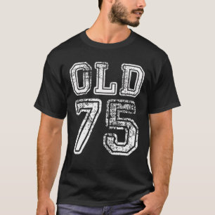 Klassieke 75 jaar oude Funny 75-jarige Man Wom T-shirt