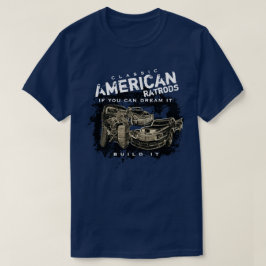 Klassieke Amerikaanse Ratrods dromen dat het bouwt T-shirt