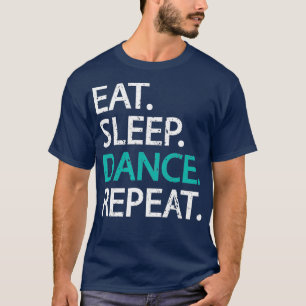 Klassieke Eat Sleep Dance    RepeatDancers Gift T-shirt