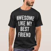 Klassieke Grappige Spreuk Geweldig Net Als Mijn Be T-shirt (Voorkant)