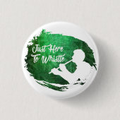 Klassieke 'Just here to Whistle' pinpas-badge Ronde Button 3,2 Cm (Voorkant)
