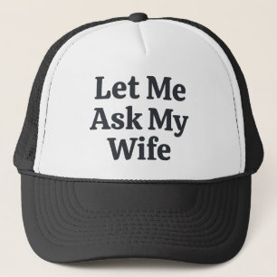 Klassieke Laat Me Het Mijn Vrouw Vragen Gezinsleve Trucker Pet