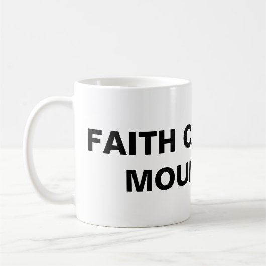 Klassieke Mok "Faith Can Move Mountains" (Links)
