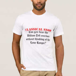 Klassieke Snob. Hoor je de William Tell? T-shirt