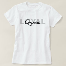 Klassieke Zwarte Tekst Loyal Queen T-shirt