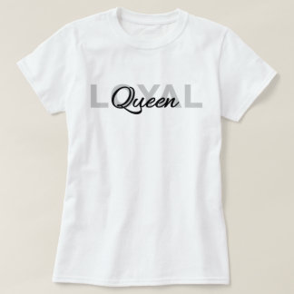 Klassieke Zwarte Tekst Loyal Queen T-shirt