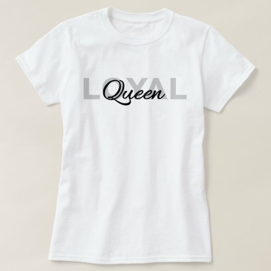 Klassieke Zwarte Tekst Loyal Queen T-shirt (Design voorkant)