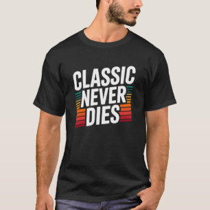 Klassieker Sterft Nooit Retro Vintage Typografie T-shirt